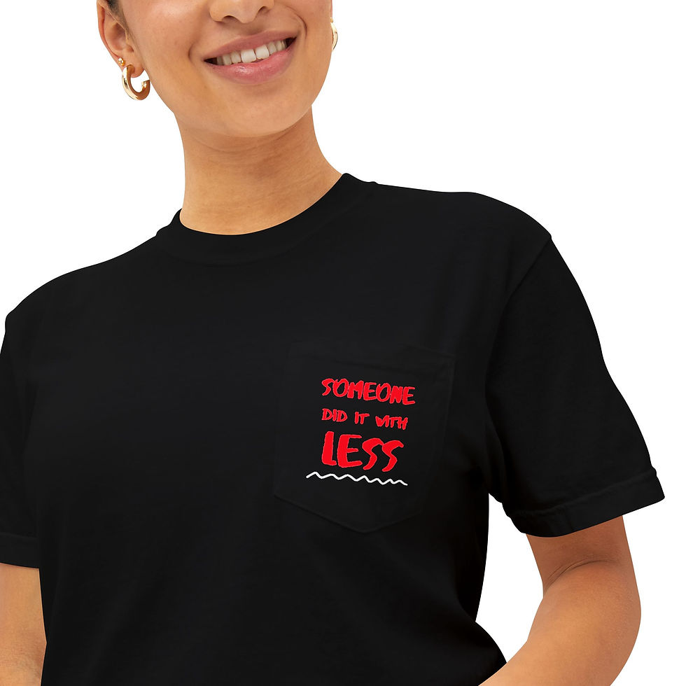 Thumbnail: "Someone did it with less" by Taylor Made Unisex Garment-Dyed Pocket T-Shirt