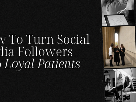 How To Turn Social Media Followers into Loyal Patients
