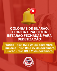 Colônias de Suarão, Flórida e Paulicéia estarão fechadas para dedetização