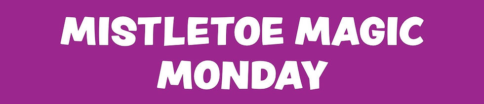 Mistletoe Magic Monday