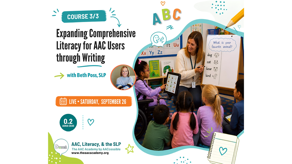 AAC Literacy & the SLP Webinar Series: Expanding Comprehensive Literacy for AAC Users through Writing
