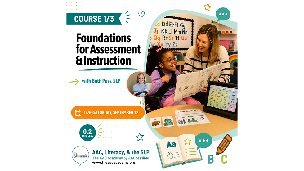 AAC Literacy & the SLP Webinar Series: Foundations for Assessment & Instruction