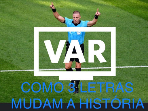 Paulo Afonso Ramos 20/10/2020 - VAR – COMO 3 LETRAS MUDAM A HISTÓRIA – VAR