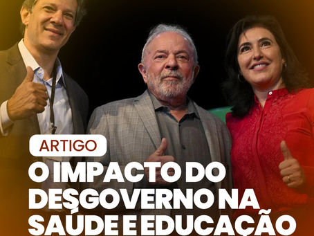 O IMPACTO DO DESGOVERNO NA SAÚDE E EDUCAÇÃO