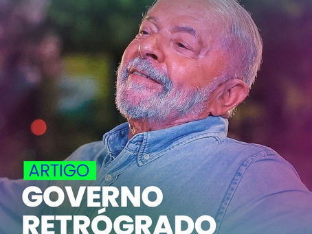 GOVERNO RETRÓGRADO