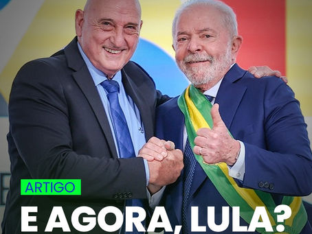 E AGORA, LULA?