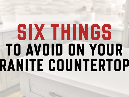 6 Things to Avoid on Your Granite Countertops
