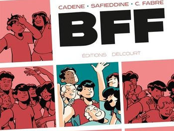 BFF - Thomas Cadène & Joseph SafieddineEd/ delcourt Éditions, 2022