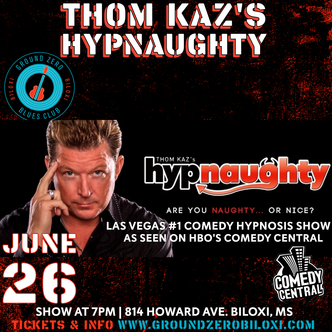 Thom Kaz's Hypnaughty | Ground Zero Biloxi