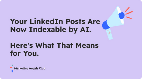 Your LinkedIn Posts Are Now Indexable by AI. Here's What That Means for You.
