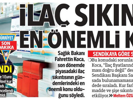 HÜRRİYET GAZETESİ:İLAÇ SIKINTISI EN ÖNEMLİ KONU