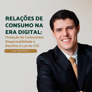Relações de Consumo na Era Digital: Proteção do Consumidor, Responsabilidade e Desafios à Luz do CDC