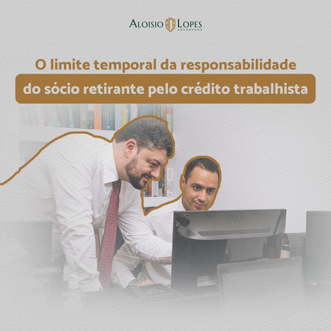 O limite temporal da responsabilidade do sócio retirante pelo crédito trabalhista