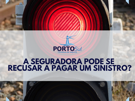 A seguradora pode se recusar a pagar um sinistro?