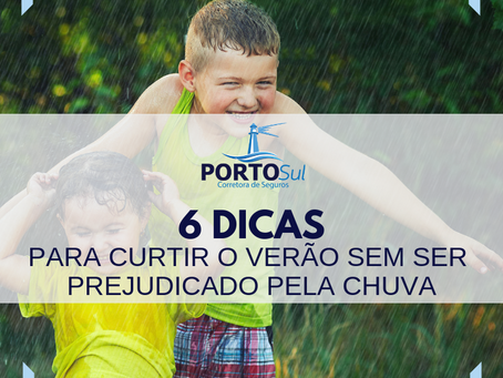 6 DICAS para você curtir o verão sem ser prejudicado pelas chuvas