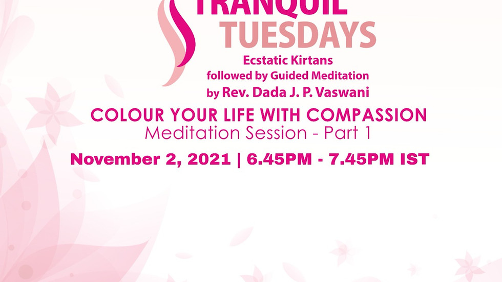Tranquil Tuesdays | Online Kirtan & Dada Vaswani's Meditation on Color Your Life With Compassion | Nov 2, 2021