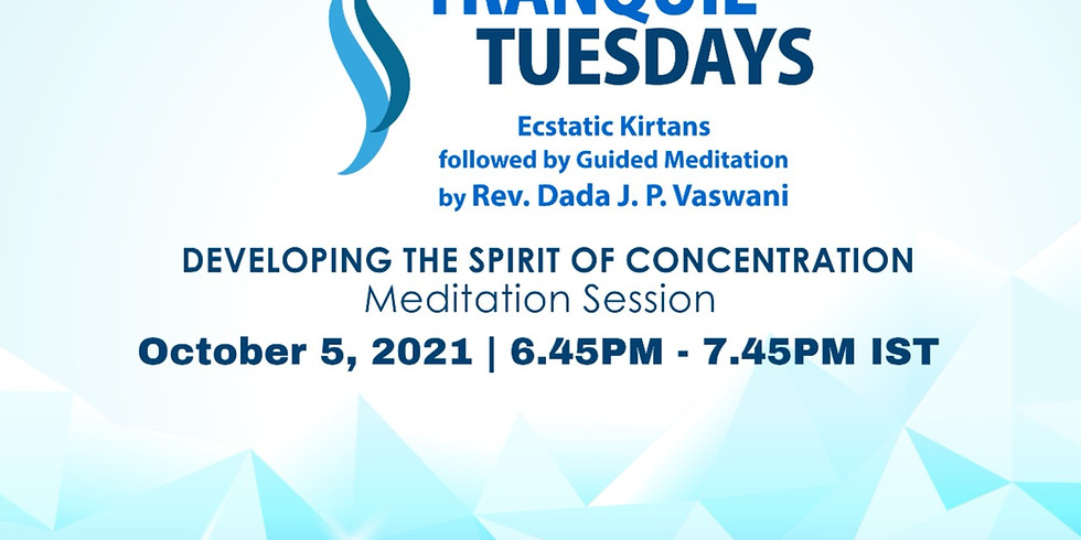 Tranquil Tuesdays | LIVE Kirtan & Dada Vaswani's Meditation on Developing The Spirit of Concentration | Oct 5, 2021