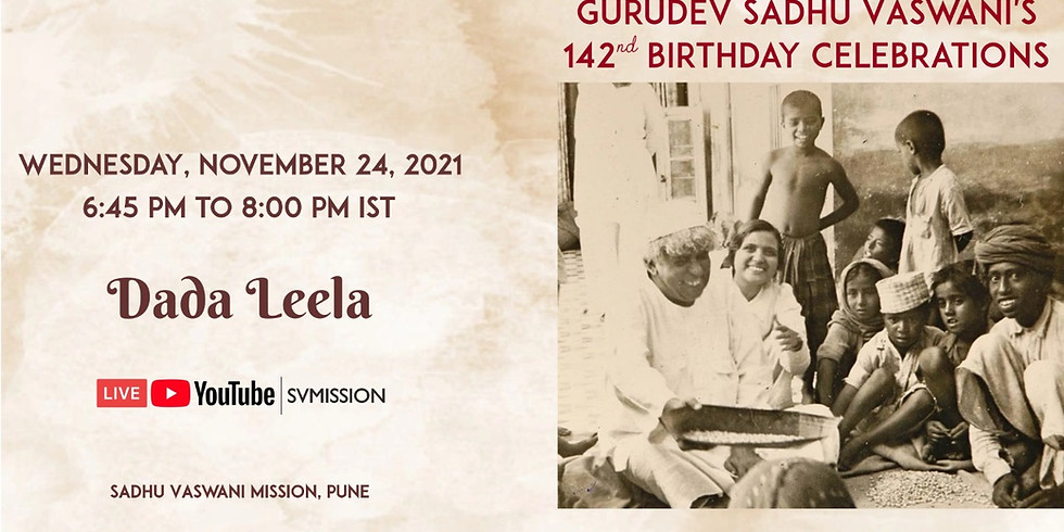 Sadhu Vaswani's 142nd Birthday - Online Satsang & Dada Leela