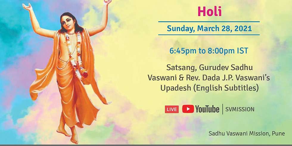Holi | Satsang, Gurudev Sadhu Vaswani & Dada Vaswani's Upadesh | March 28, 2021