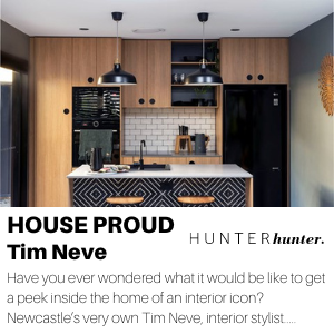 HOUSE PROUD article for HUNTERhunter by Julie Evans of Tim Neve's house in Tighes Hill
