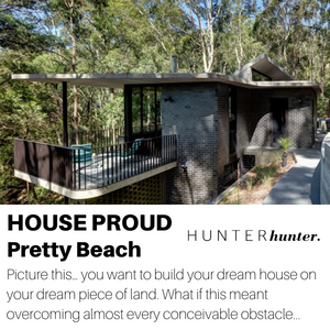 HOUSE PROUD article for HUNTERhunter by Julie Evans of Pretty Beach house on Central Coast