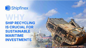 Why Ship Recycling is Crucial for Sustainable Maritime Investments