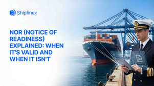 NOR (Notice of Readiness) Explained: When It's Valid and When It Isn't