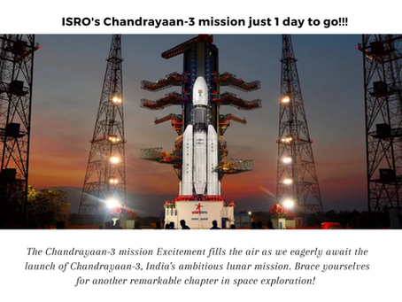 ISRO's Chandrayaan-3 mission just 1 day to go!!!