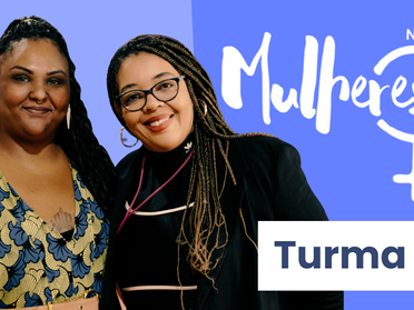Confira a lista de selecionadas para a Turma II do Mulheres no Centro ON