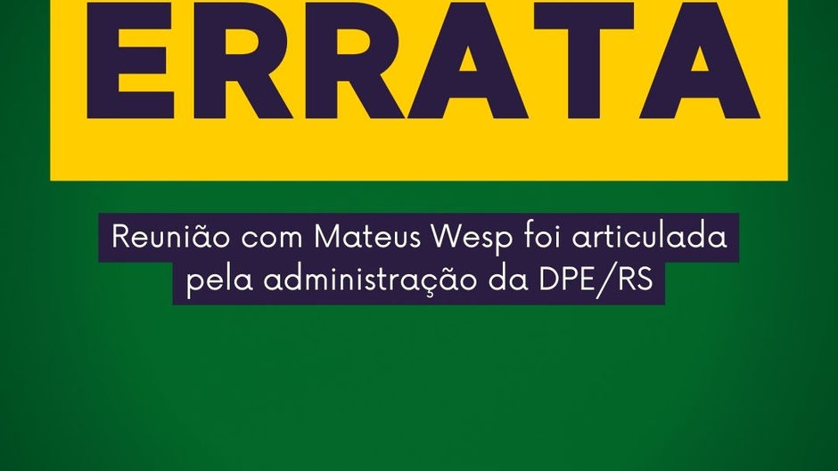 Errata: Reunião com Mateus Wesp foi articulada pela administração da DPE/RS