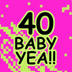 40 BABY YEA!!!-Animated Image (Small).gif