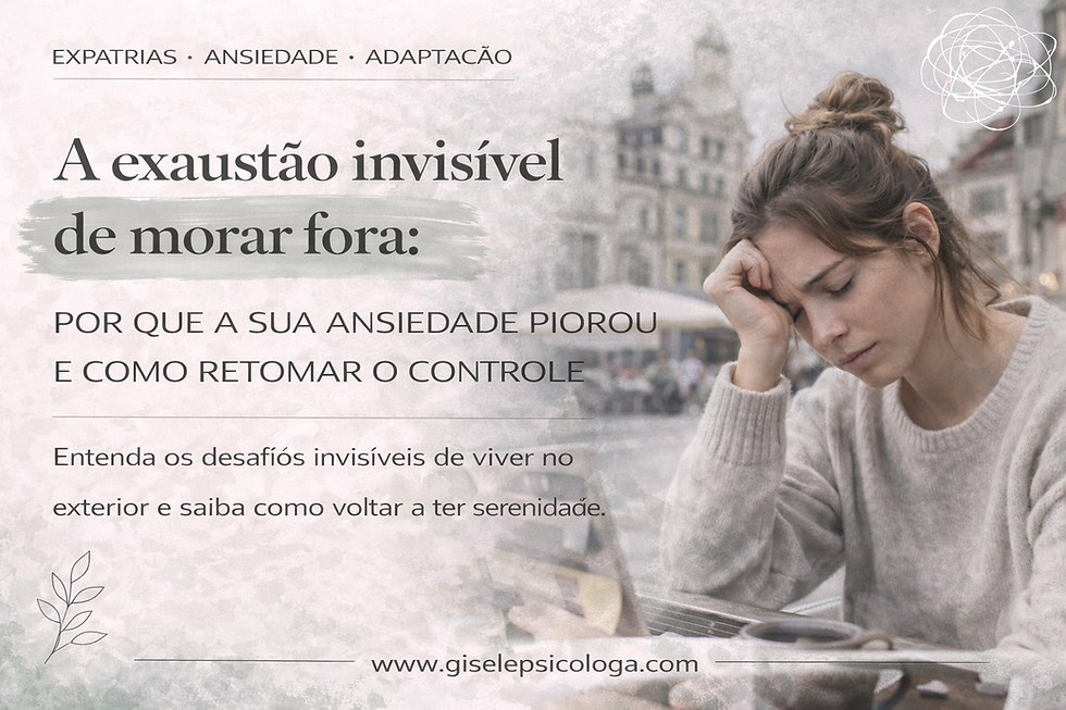 A exaustão invisível de morar fora