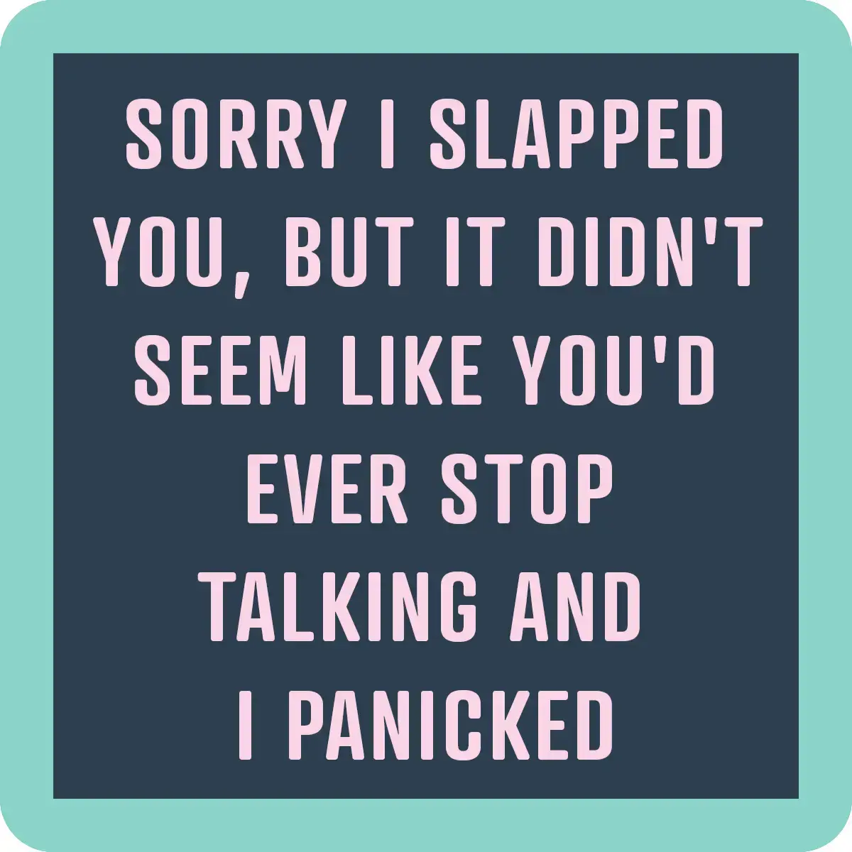 Coaster | Slapped You