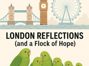 London Reflections (and a Flock of Hope)
