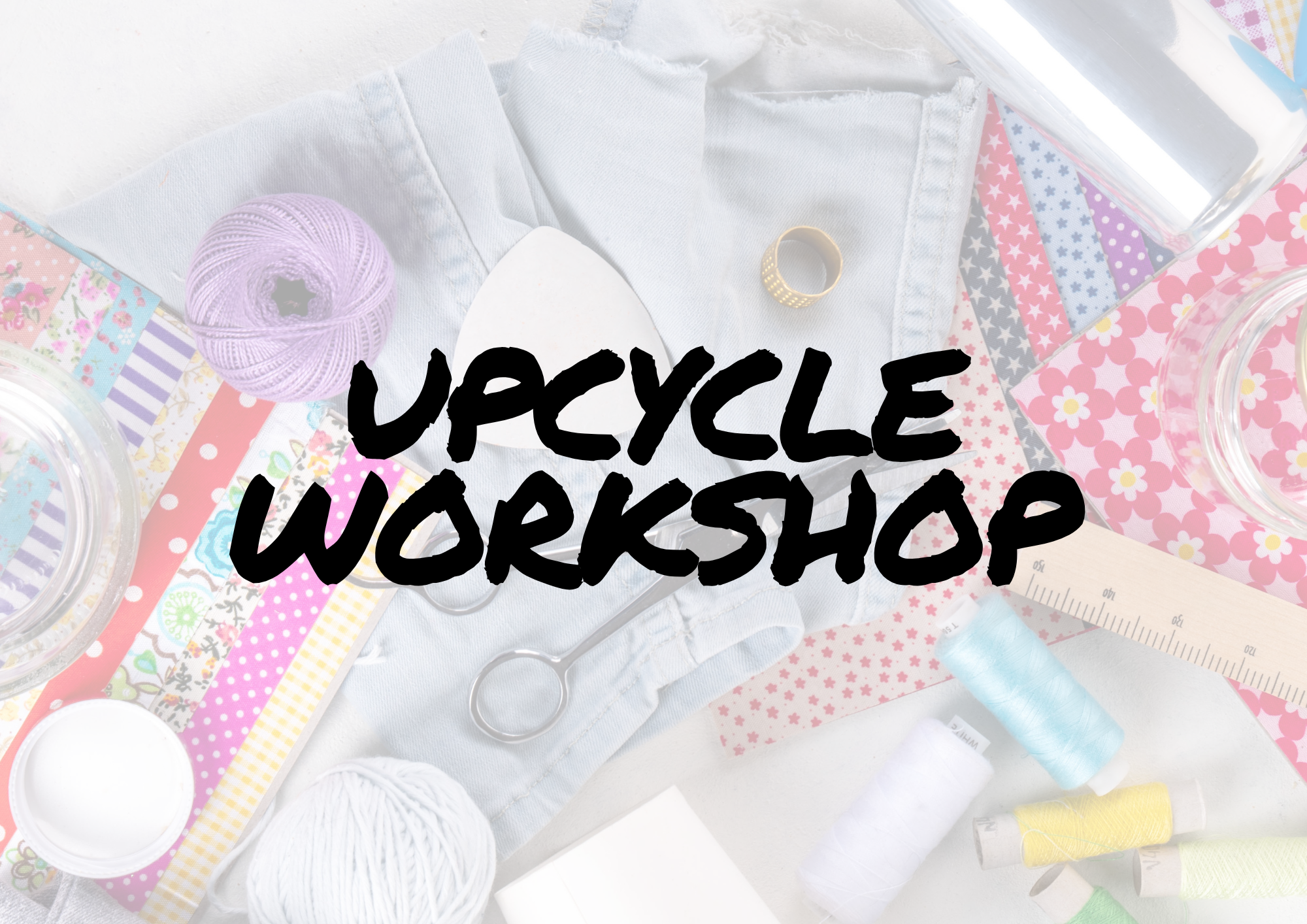 Upcycle Workshop