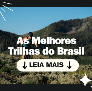 As Melhores Trilhas de Mountain Bike no Brasil: Guia Completo por Nível de Dificuldade