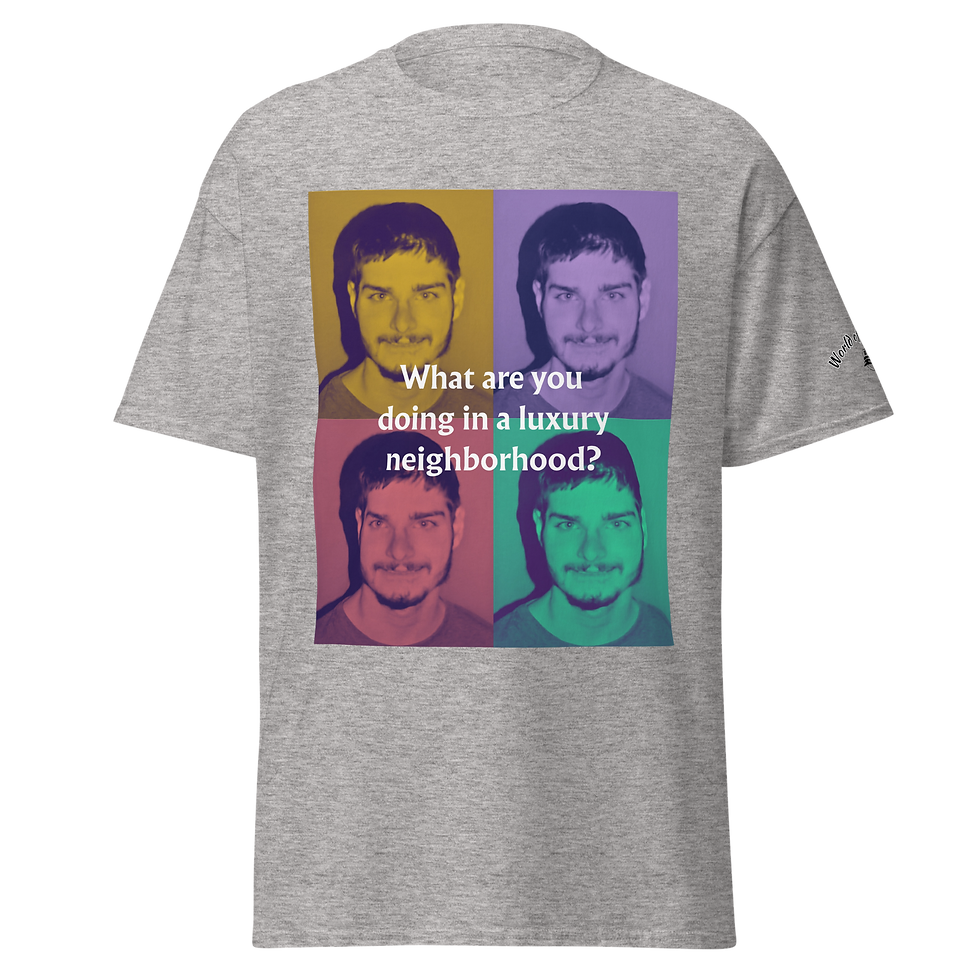 Thumbnail: 'What Are You Doing in a Luxury Neighborhood?' Unisex Tee