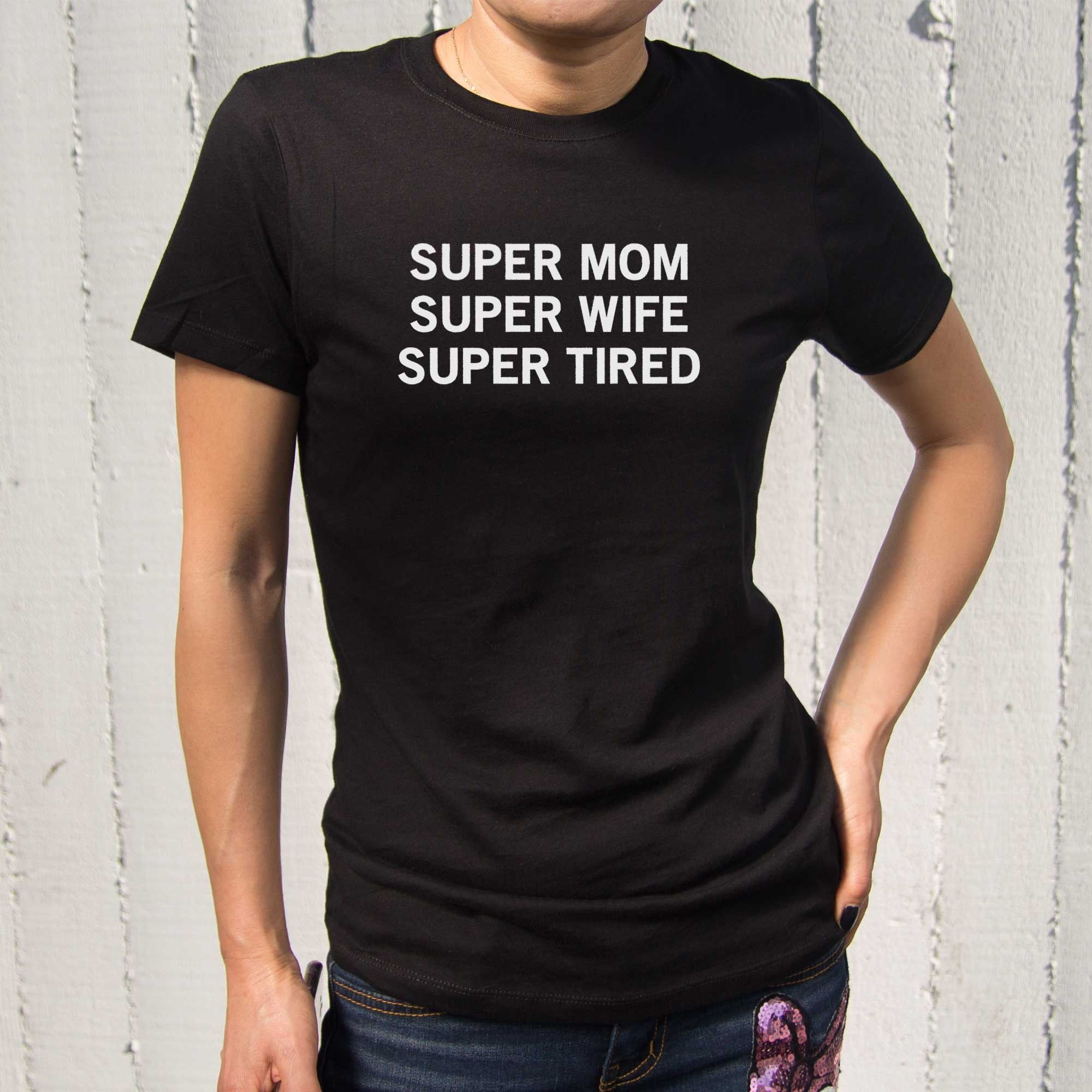 Super Mom Super Tired Funny Shirts Mother's Day or Holiday Gifts