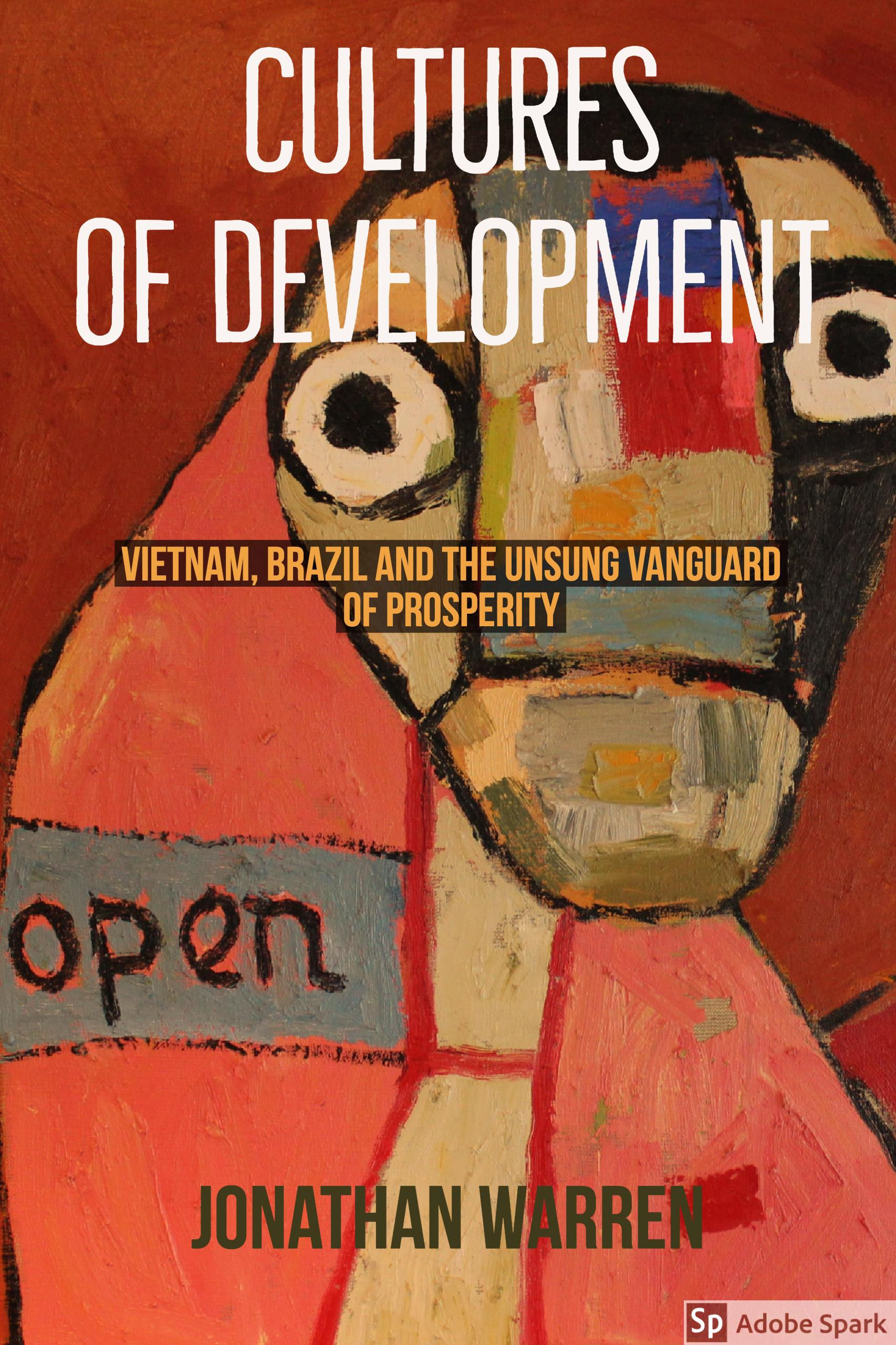 Cultures of Development: Vietnam, Brazil and the Unsung Vanguard of Prosperity