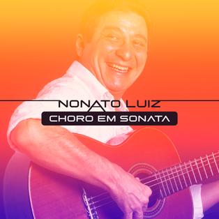 Nonato Luiz "Choro em Sonata"
