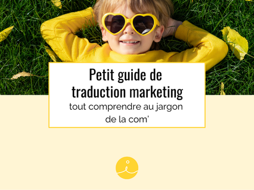 Petit guide de traduction marketing : tout comprendre au jargon de la com’