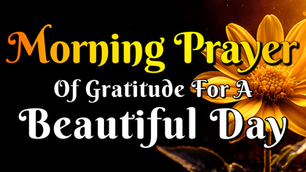 Morning Prayer of gratitude for a beautiful day