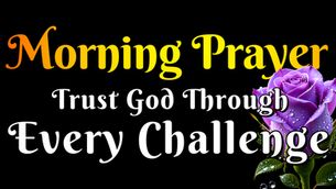 Morning Prayer to Trust God Through Every Challenge