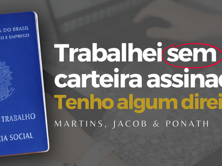 Trabalho sem carteira assinada, tem algum direito? 