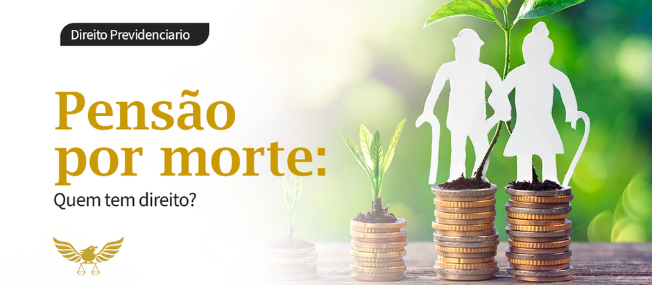 Pensão por morte: Quem tem direito? 