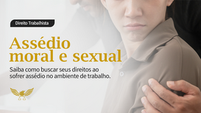 Direitos de quem sofre Assédio moral ou sexual no trabalho
