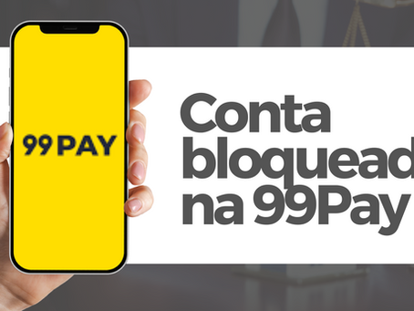 Conta bloqueada na 99Pay: O que fazer para recuperar?