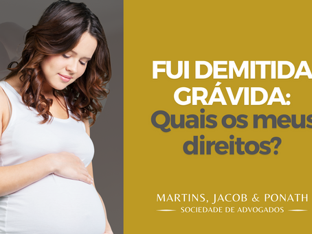 Fui demitida grávida: Quais os meus direitos?
