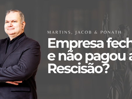 Empresa fechou e não pagou a Rescisão: Saiba quais são os seus direitos