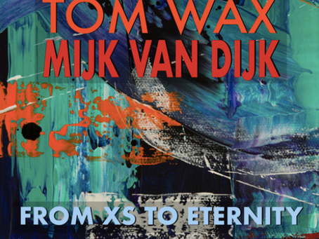 Tom Wax and Mijk van Dijk Present Their Full Length Project From XS To Eternity